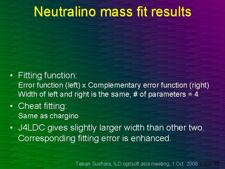 Neutralino mass fit results • Fitting function: Error function (left) x Complementary error function