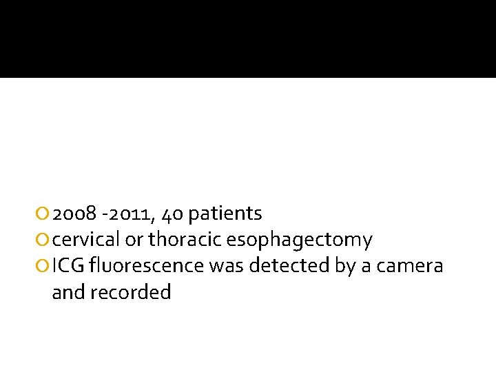  2008 -2011, 40 patients cervical or thoracic esophagectomy ICG fluorescence was detected by