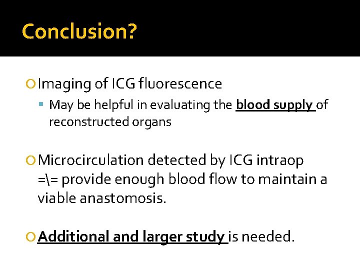 Conclusion? Imaging of ICG fluorescence May be helpful in evaluating the blood supply of