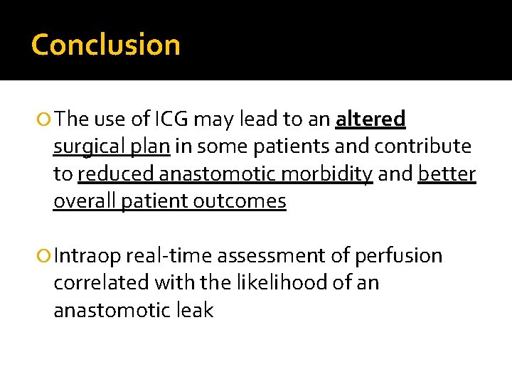 Conclusion The use of ICG may lead to an altered surgical plan in some