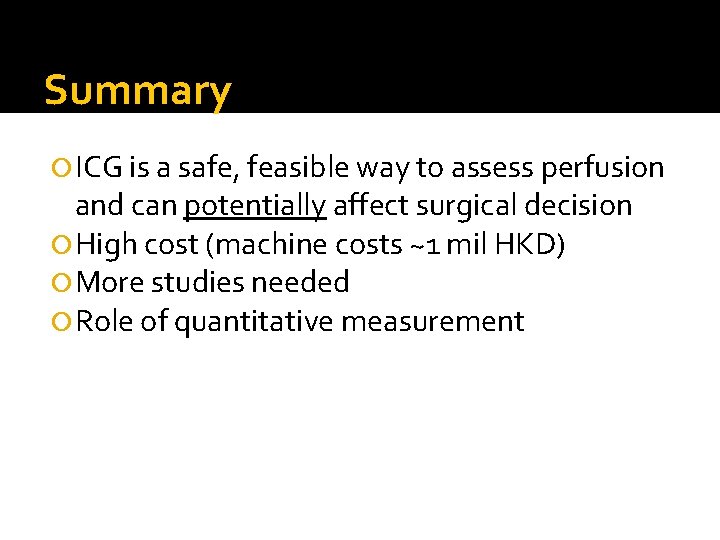 Summary ICG is a safe, feasible way to assess perfusion and can potentially affect