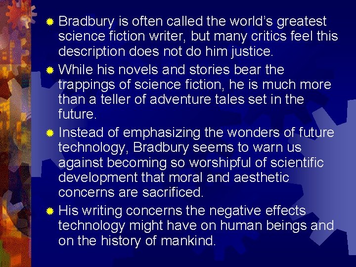® Bradbury is often called the world’s greatest science fiction writer, but many critics