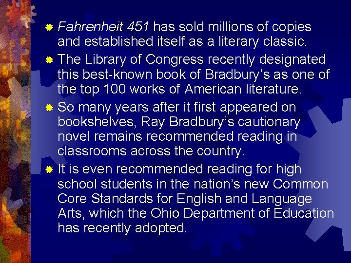 ® Fahrenheit 451 has sold millions of copies and established itself as a literary