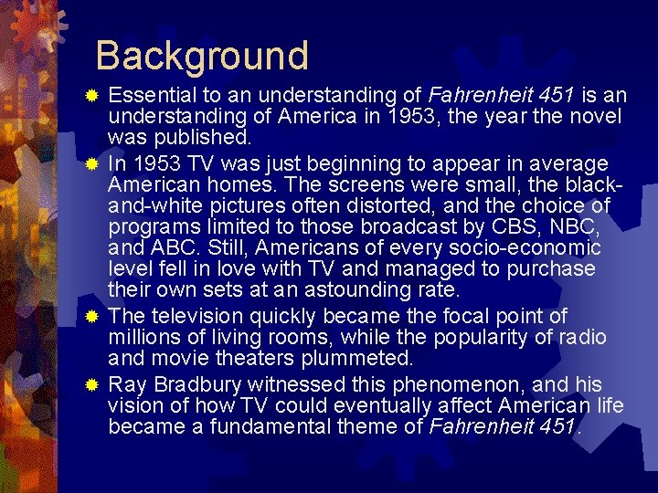 Background Essential to an understanding of Fahrenheit 451 is an understanding of America in