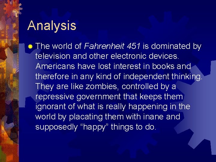 Analysis ® The world of Fahrenheit 451 is dominated by television and other electronic