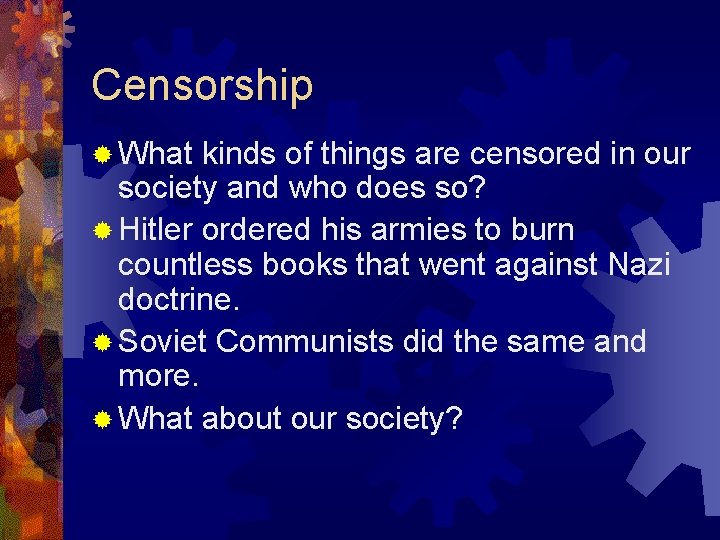 Censorship ® What kinds of things are censored in our society and who does