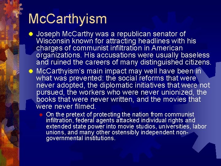 Mc. Carthyism Joseph Mc. Carthy was a republican senator of Wisconsin known for attracting