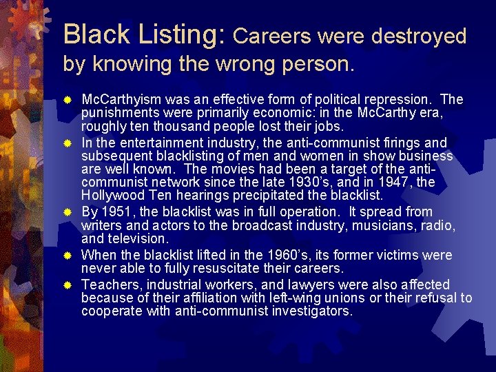 Black Listing: Careers were destroyed by knowing the wrong person. ® ® ® Mc.