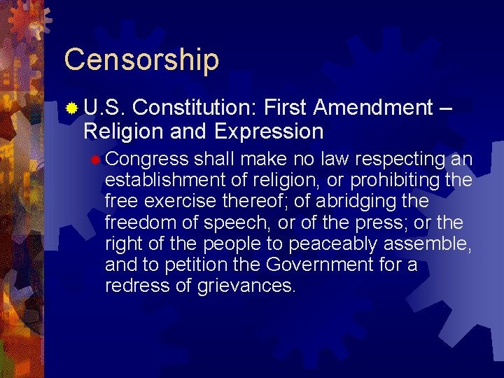 Censorship ® U. S. Constitution: First Amendment – Religion and Expression ® Congress shall