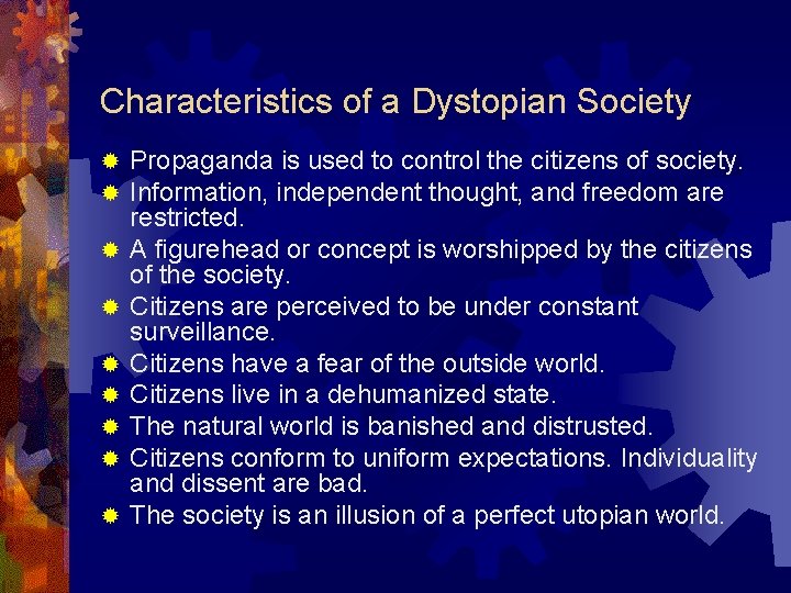 Characteristics of a Dystopian Society ® ® ® ® ® Propaganda is used to