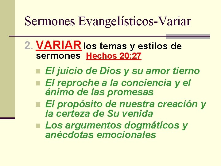 Sermones Evangelísticos-Variar 2. VARIAR los temas y estilos de sermones Hechos 20: 27 n