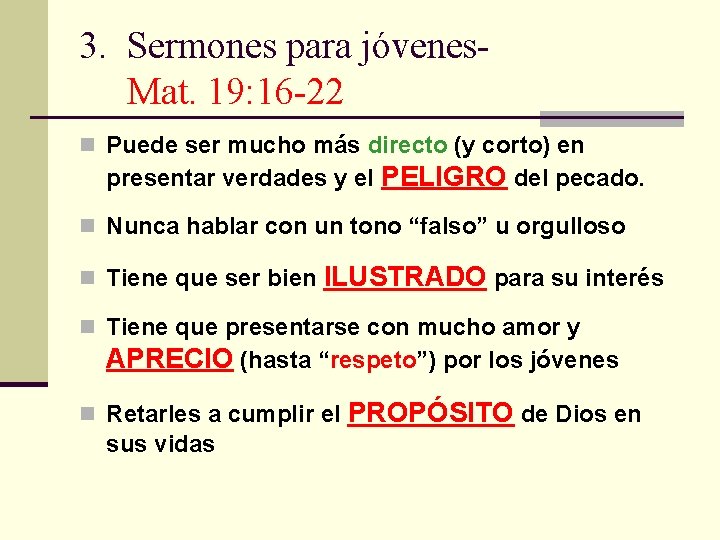 3. Sermones para jóvenes. Mat. 19: 16 -22 n Puede ser mucho más directo