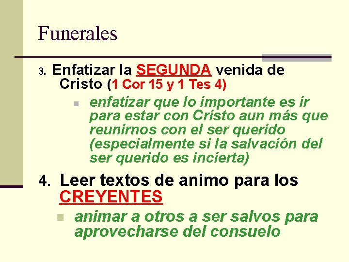 Funerales 3. Enfatizar la SEGUNDA venida de Cristo (1 Cor 15 y 1 Tes