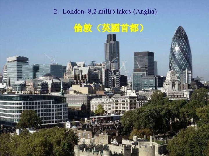 2. London: 8, 2 millió lakos (Anglia) 倫敦（英國首都） 