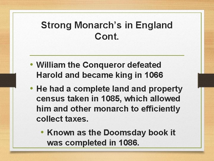Strong Monarch’s in England Cont. • William the Conqueror defeated Harold and became king