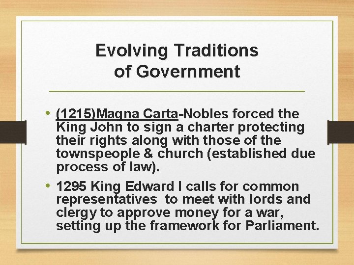 Evolving Traditions of Government • (1215)Magna Carta-Nobles forced the King John to sign a