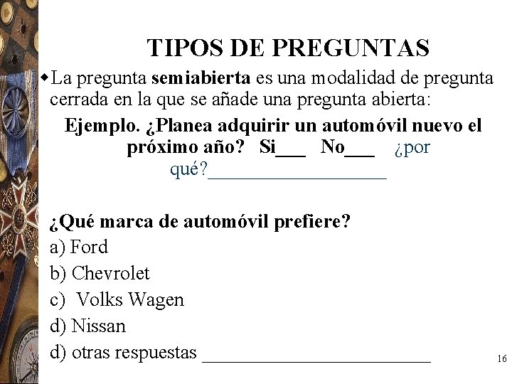 TIPOS DE PREGUNTAS w. La pregunta semiabierta es una modalidad de pregunta cerrada en