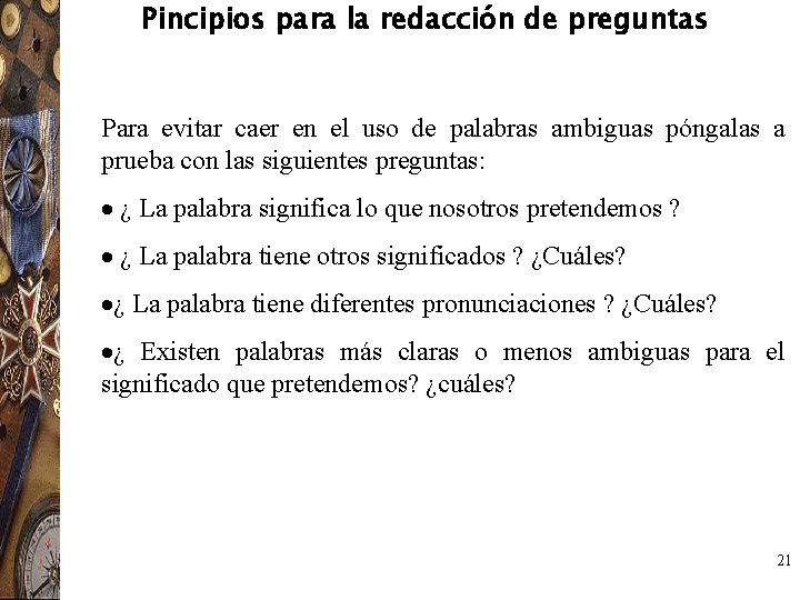 Pincipios para la redacción de preguntas Para evitar caer en el uso de palabras