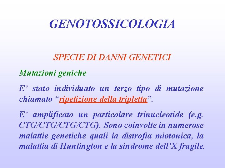 GENOTOSSICOLOGIA SPECIE DI DANNI GENETICI Mutazioni geniche E’ stato individuato un terzo tipo di