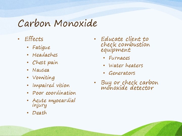 Carbon Monoxide • Effects • Fatigue • Headaches • Chest pain • Nausea •