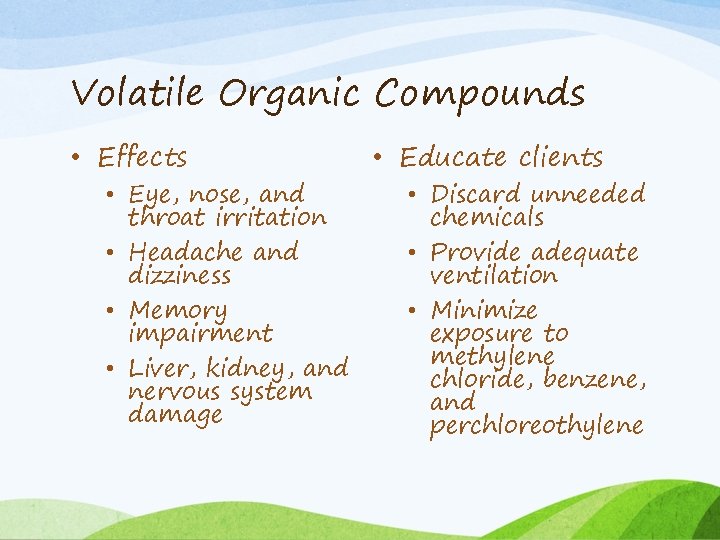 Volatile Organic Compounds • Effects • Eye, nose, and throat irritation • Headache and
