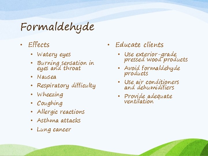 Formaldehyde • Effects • Watery eyes • Burning sensation in eyes and throat •