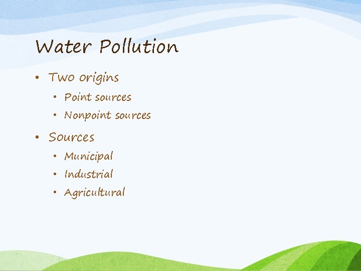 Water Pollution • Two origins • Point sources • Nonpoint sources • Sources •