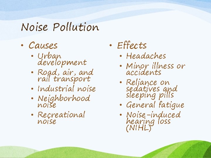 Noise Pollution • Causes • Urban development • Road, air, and rail transport •