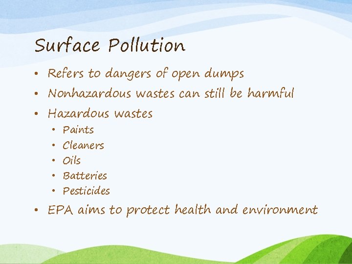 Surface Pollution • Refers to dangers of open dumps • Nonhazardous wastes can still