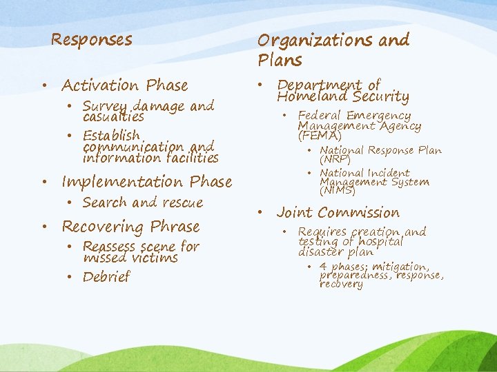 Responses • Activation Phase • Survey damage and casualties • Establish communication and information