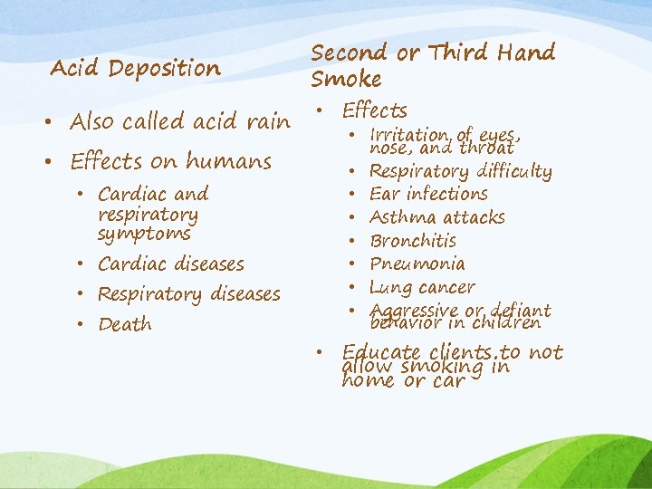 Acid Deposition • Also called acid rain • Effects on humans • Cardiac and