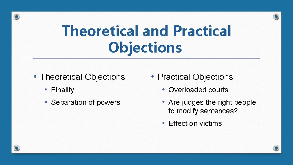 Theoretical and Practical Objections • Theoretical Objections • Finality • Separation of powers •