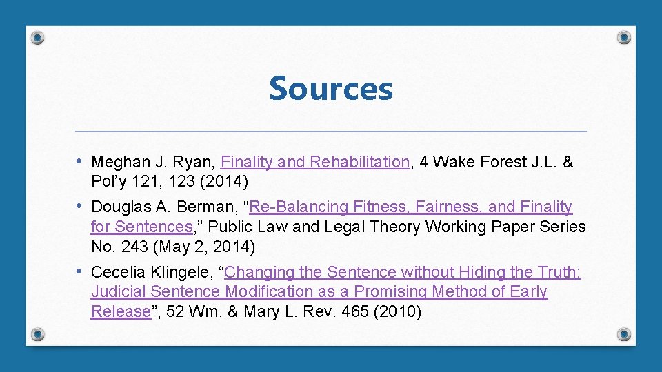 Sources • Meghan J. Ryan, Finality and Rehabilitation, 4 Wake Forest J. L. &