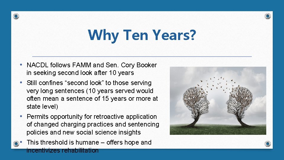 Why Ten Years? • NACDL follows FAMM and Sen. Cory Booker in seeking second