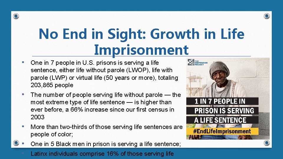 No End in Sight: Growth in Life Imprisonment • One in 7 people in