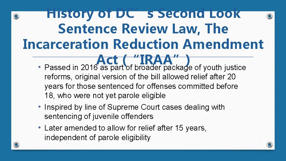 History of DC’s Second Look Sentence Review Law, The Incarceration Reduction Amendment Act (“IRAA”)