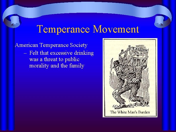 Temperance Movement American Temperance Society – Felt that excessive drinking was a threat to