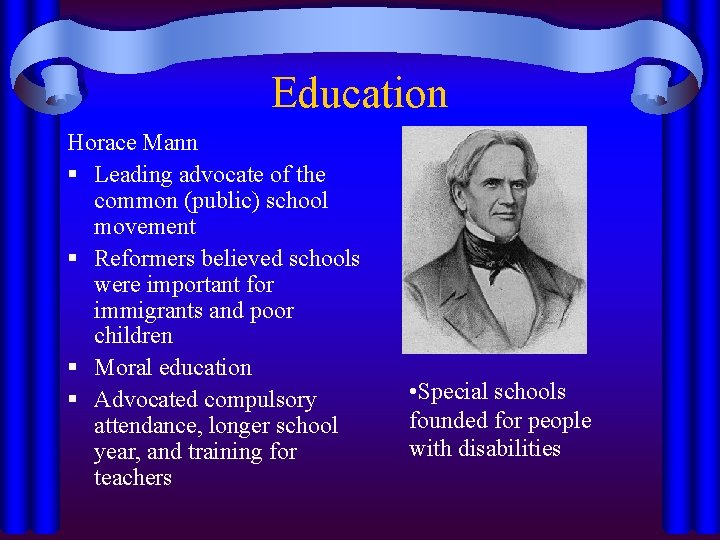 Education Horace Mann § Leading advocate of the common (public) school movement § Reformers