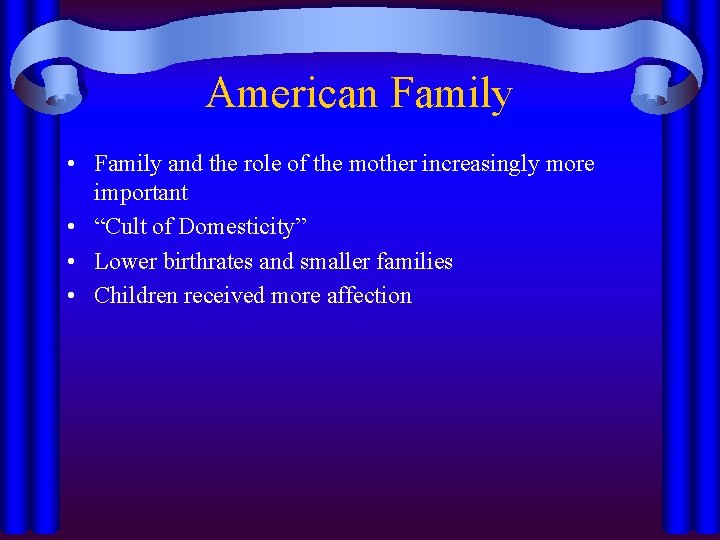 American Family • Family and the role of the mother increasingly more important •