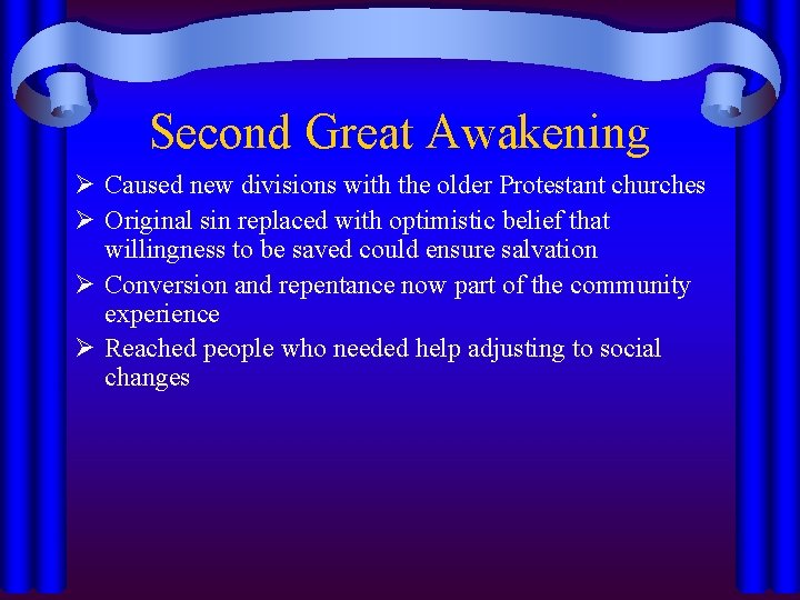 Second Great Awakening Ø Caused new divisions with the older Protestant churches Ø Original