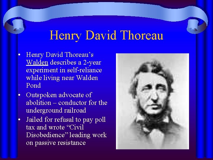 Henry David Thoreau • Henry David Thoreau’s Walden describes a 2 -year experiment in