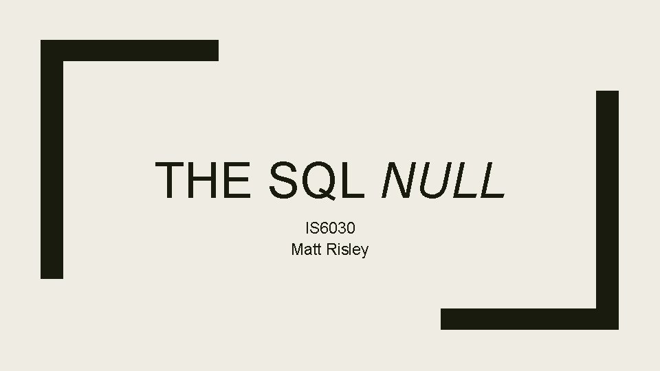 THE SQL NULL IS 6030 Matt Risley 
