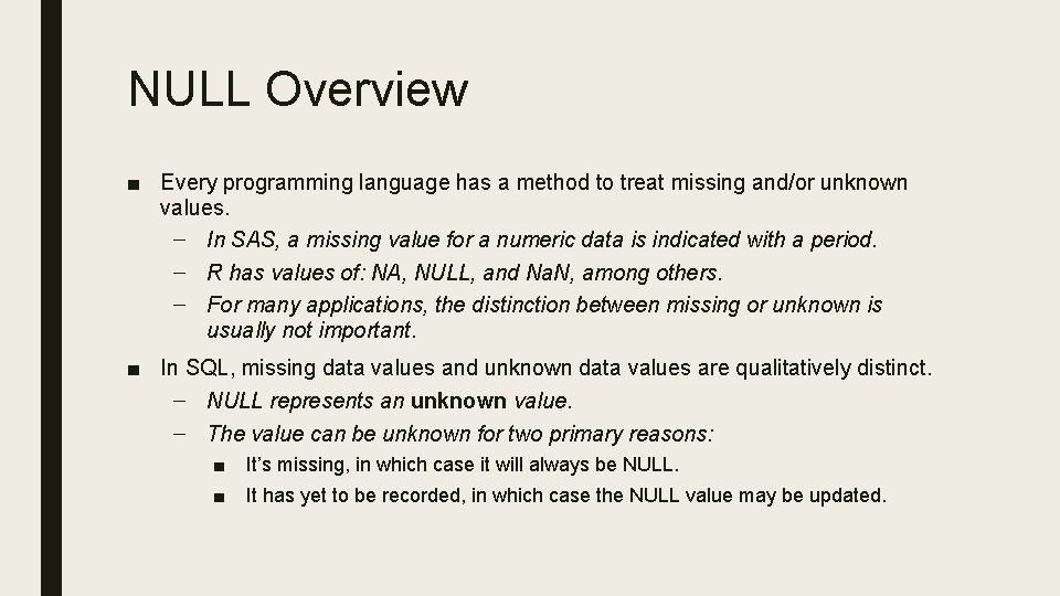 NULL Overview ■ Every programming language has a method to treat missing and/or unknown