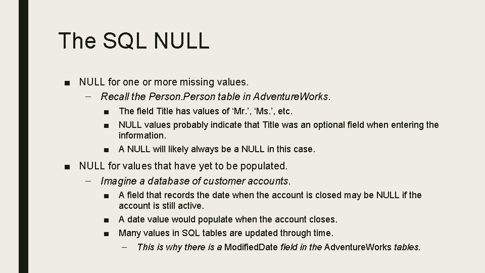 The SQL NULL ■ NULL for one or more missing values. – Recall the