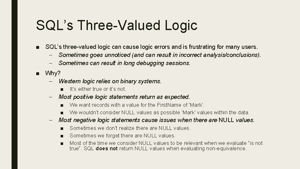 SQL’s Three-Valued Logic ■ SQL’s three-valued logic can cause logic errors and is frustrating