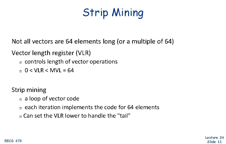 Strip Mining Not all vectors are 64 elements long (or a multiple of 64)