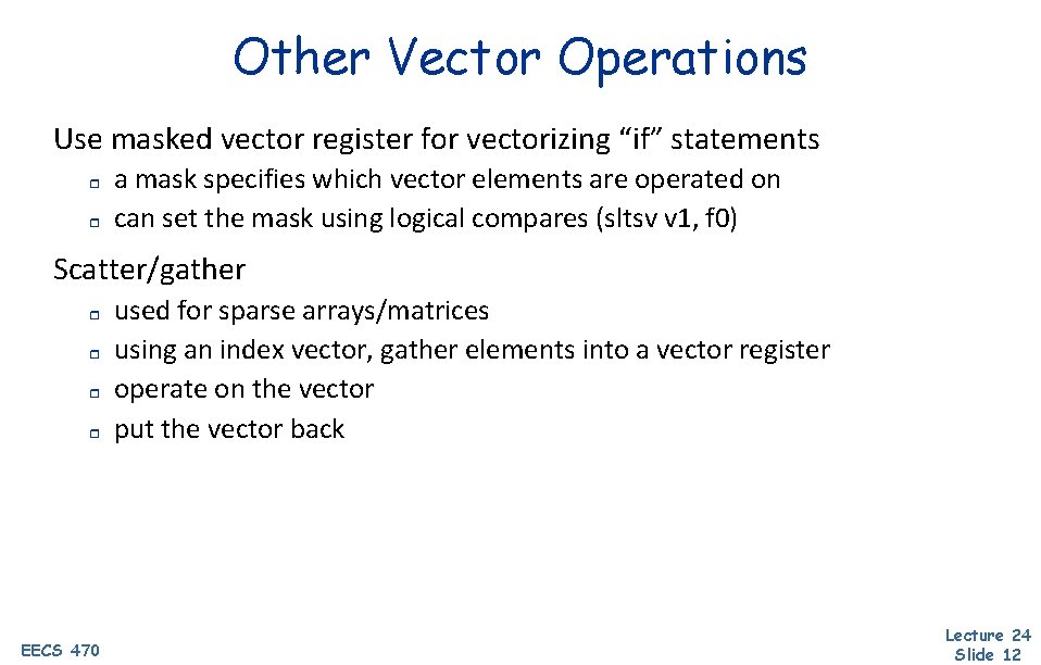 Other Vector Operations Use masked vector register for vectorizing “if” statements r r a