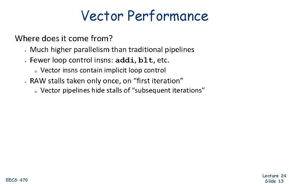 Vector Performance Where does it come from? + + Much higher parallelism than traditional