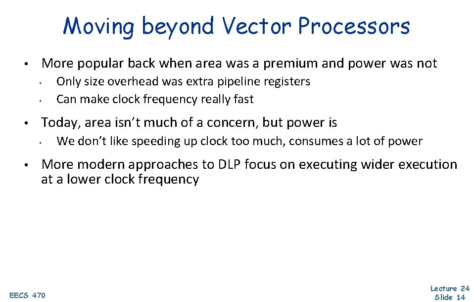 Moving beyond Vector Processors • More popular back when area was a premium and