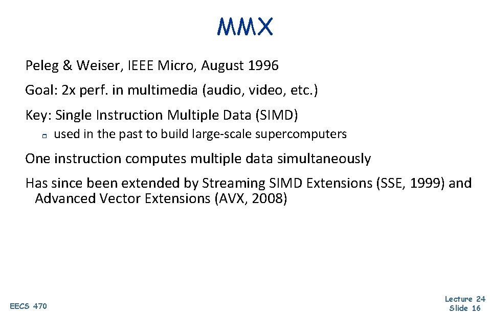 MMX Peleg & Weiser, IEEE Micro, August 1996 Goal: 2 x perf. in multimedia